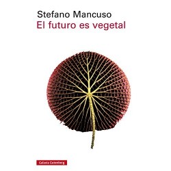 El futuro es vegetal Stefano Mancuso