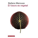 El futuro es vegetal Stefano Mancuso