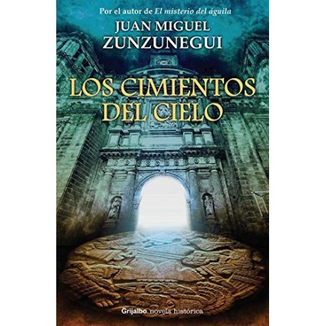 Los cimientos del cielo Juan Miguel Zunzunegui