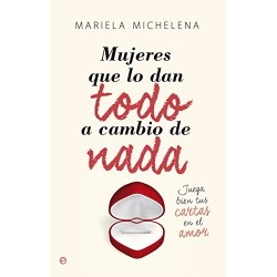 Mujeres que lo dan todo a cambio de nada Mariela Michelena