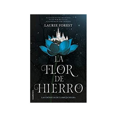 La flor de hierro  Laurie Forest