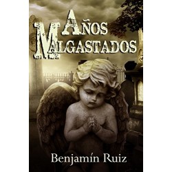 Años Malgastados Benjamín Ruiz