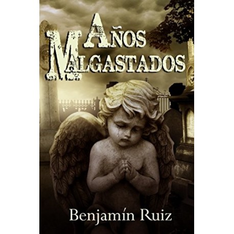 Años Malgastados Benjamín Ruiz