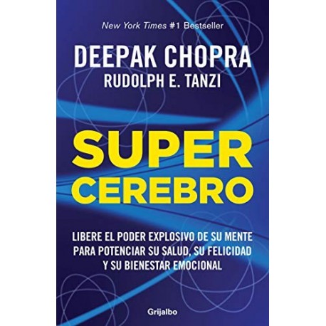 Supercerebro: Libere el poder explosivo de su mente para potenciar su salud, su felicidad y su bienestar emocional Deepak Chopra