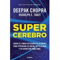 Supercerebro: Libere el poder explosivo de su mente para potenciar su salud, su felicidad y su bienestar emocional Deepak Chopra