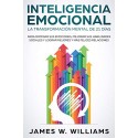 Inteligencia Emocional: La transformación mental de 21 días James W. Williams