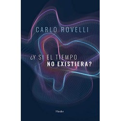 ¿Y si el tiempo no existiera? Carlo Rovelli