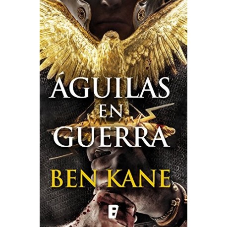 Águilas en guerra (Águilas de Roma 1) Ben Kane