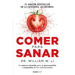 Comer para sanar: La nueva ciencia para la prevención y curación de las enfermedades W. LI DR. William