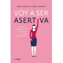 Voy a ser asertiva: Utiliza tu inteligencia emocional para autoafirmarte Olga Castanyer
