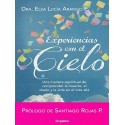 Experiencias con el cielo: Una manera espiritual de comprender la muerte, el duelo y la vida en el más allá Elsa Lucía Arango