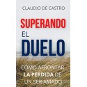 SUPERANDO el DUELO: Cómo afrontar LA PÉRDIDA de un ser AMADO Claudio de Castro