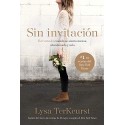 Sin invitación Vivir amada cuando se sienta menos, abandonada y sola Lysa TerKeurst