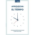 Aprovecha bien el tiempo: Una guía práctica para honrar a Dios con tu día Ana Avila