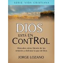 Dios está en Control: Descubre cómo librarte de tus temores y disfrutar la paz de Dios Lozano Jorge