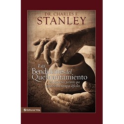 Las bendiciones del quebrantamiento: Por qué Dios permite que atravesemos tiempos difíciles Charles F. Stanley