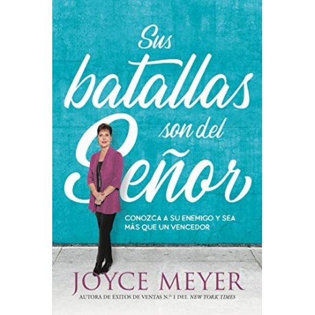 Sus batallas son del Señor: Conozca a su enemigo y sea más que un vencedor Joyce Meyer