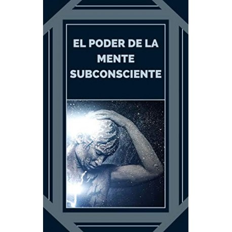 EL PODER DE LA MENTE SUBCONSCIENTE: Controla el poder de la buena energía MENTES LIBRES