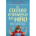El cerebro afirmativo del niño: Ayuda a tu hijo a ser más resiliente, autónomo y creativo Daniel J. Siegel