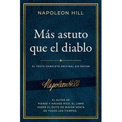 Más astuto que el diablo El texto completo original sin editar Napoleon Hill