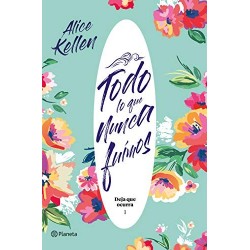 Todo lo que nunca fuimos (Edición mexicana): Deja que ocurra 1 Alice Kellen