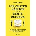 Los 4 hábitos de la gente delgada: La comida no engorda, tu ansiedad sí Luis Navarro Sanz