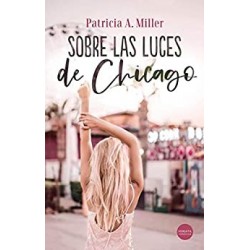 Sobre las luces de Chicago   Patricia A. Miller