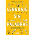 Lenguaje sin palabras: Aprende a leer el lenguaje no verbal y mejora tus habilidades de comunicación Bárbara Tijerina