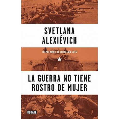 La guerra no tiene rostro de mujer Svetlana Alexievich