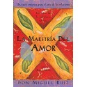 La Maestría del Amor (Un libro de la sabiduría tolteca) Don Miguel Ruiz