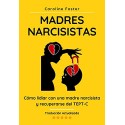 Madres Narcisistas: Cómo lidiar con una madre narcisista y recuperarse del TEPT-C Caroline Foster