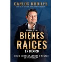 El Libro de los Bienes Raíces en México: Como Comprar, Vender o Rentar de Forma Segura Carlos Rodiles