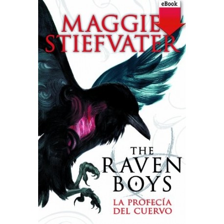 The raven boys: la profecía del cuervo Maggie Stiefvater