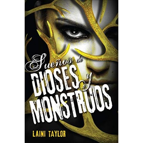 Sueños de dioses y monstruos. Hija de Humo y Hueso tercera parte Laini Taylor Sueños de dioses y monstruos. Hija de Humo y Hueso tercera parte Laini Taylor