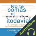 Audiolibro No te Comas el Marshmallow... ¡Todavia! Joachim De Posada
