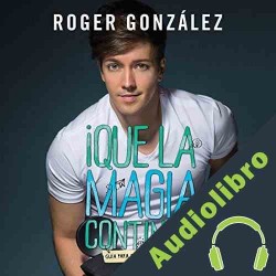 Audiolibro ¡Que la magia continúe! Roger González