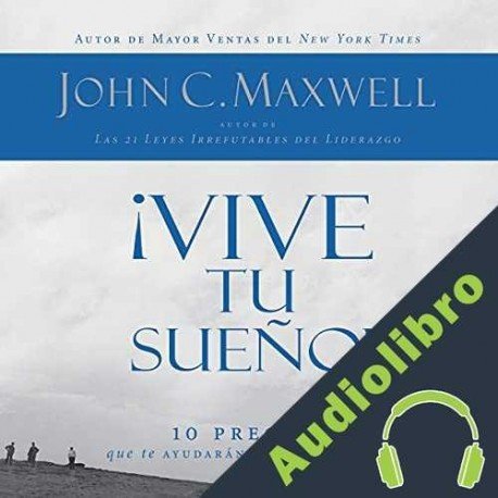 Audiolibro ¡Vive tu sueño! John C. Maxwell