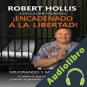 Audiolibro ¡Encadenado a La Libertad!: ¡Mejorando y Mejorando! Robert Hollis