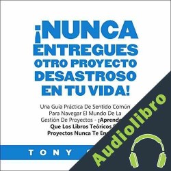 Audiolibro ¡Nunca Entregues Otro Proyecto Desastroso en Tu Vida! Tony Smart