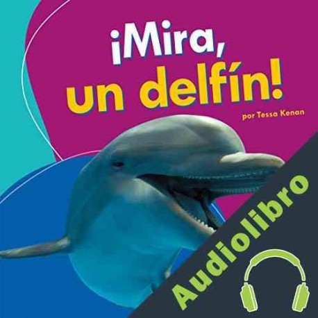 Audiolibro ¡Mira, un delfín! Tessa Kenan