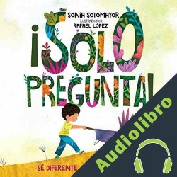 Audiolibro ¡Solo pregunta! Sonia Sotomayor