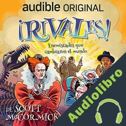 Audiolibro ¡Rivales! Enemistades que cambiaron el mundo Scott McCormick