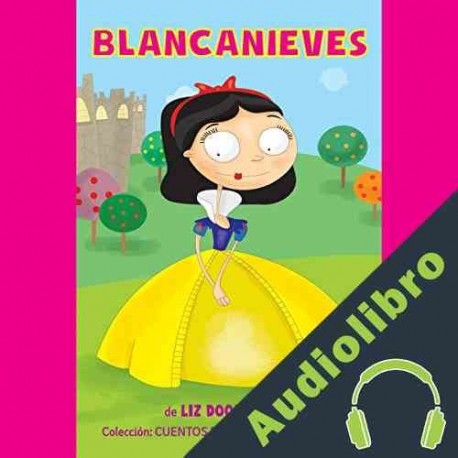 Audiolibro Blancanieves: Cuentos los Hermanos Grimm Nº1 Liz Doolitle