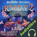 Audiolibro ¡Rivales 2! Más amienemigos que cambiaron el mundo Scott McCormick