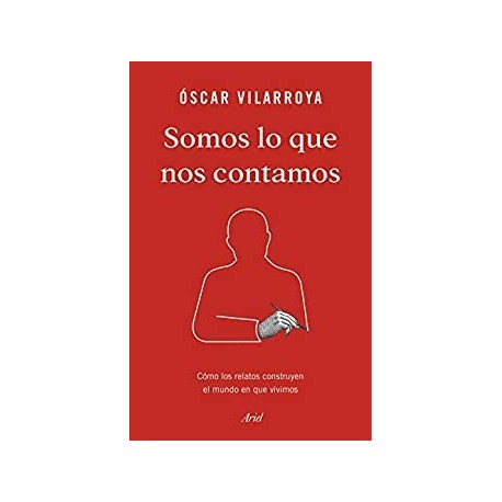 Somos lo que nos contamos  Óscar Vilarroya