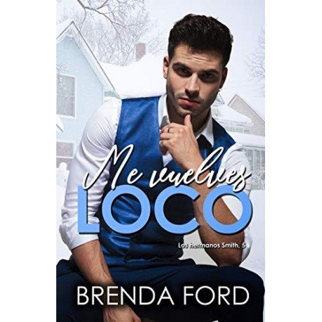 Me Vuelves Loco: De amor (Los Hermanos Smith nº 5)   Brenda Ford