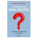 El secreto de la buena digestión Aprende a entender tu cuerpo   Ángela Quintas