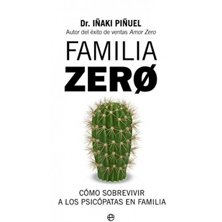 Familia Zero: Cómo sobrevivir a los psicópatas en familia  Iñaki Piñuel