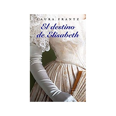 El destino de Elisabeth   Laura Frantz