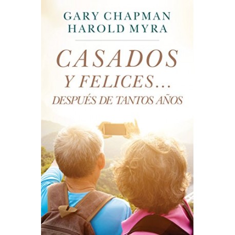 Casados y felices...después de tantos años Gary Chapman